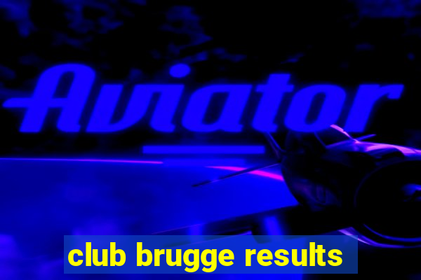 club brugge results