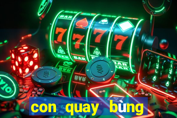 con quay bùng nổ siêu tốc