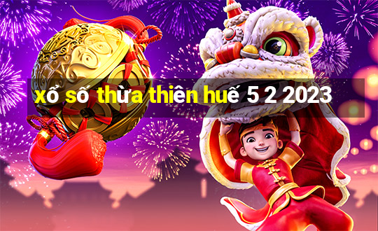 xổ số thừa thiên huế 5 2 2023