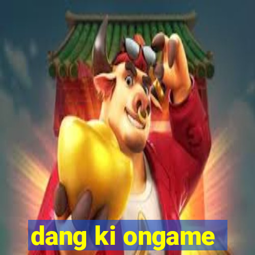 dang ki ongame