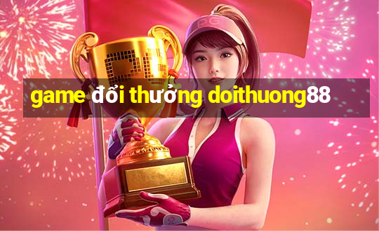 game đổi thưởng doithuong88