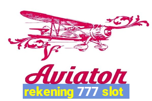 rekening 777 slot