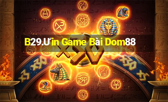 B29.Ưin Game Bài Dom88