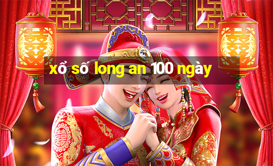 xổ số long an 100 ngày