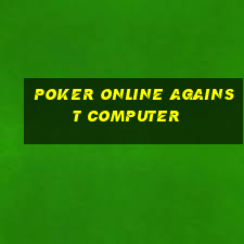 poker online against computer