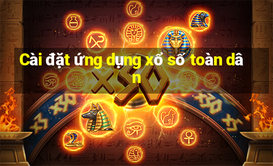 Cài đặt ứng dụng xổ số toàn dân