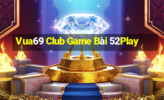 Vua69 Club Game Bài 52Play