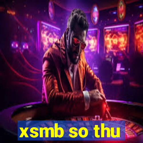 xsmb so thu