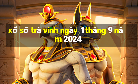 xổ số trà vinh ngày 1 tháng 9 năm 2024