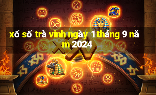 xổ số trà vinh ngày 1 tháng 9 năm 2024