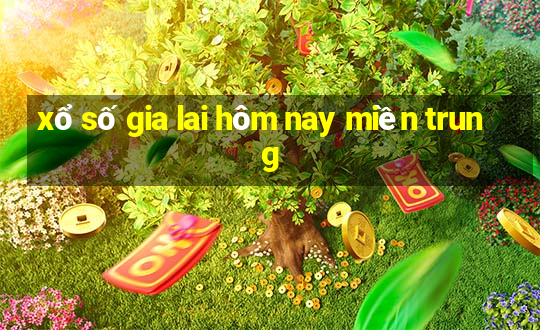 xổ số gia lai hôm nay miền trung