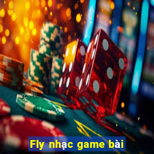 Fly nhạc game bài