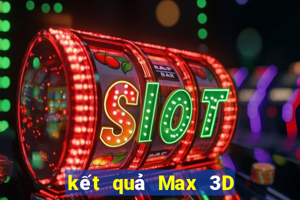 kết quả Max 3D ngày 24