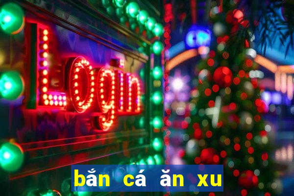 bắn cá ăn xu trung quốc