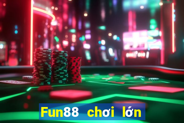 Fun88 chơi lớn xổ số