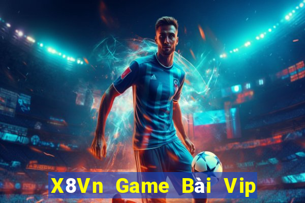 X8Vn Game Bài Vip Club Đổi Thưởng