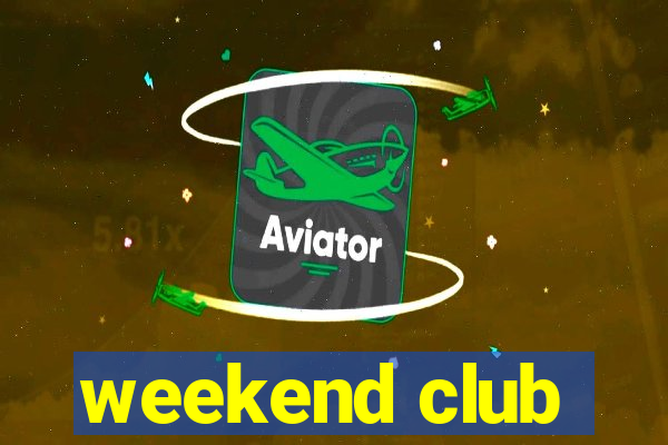 weekend club