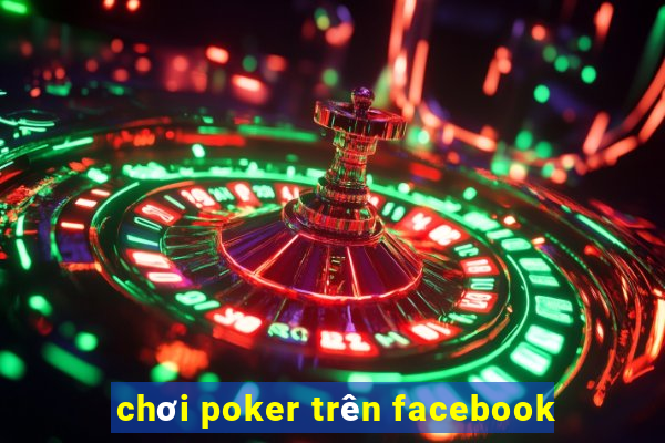 chơi poker trên facebook