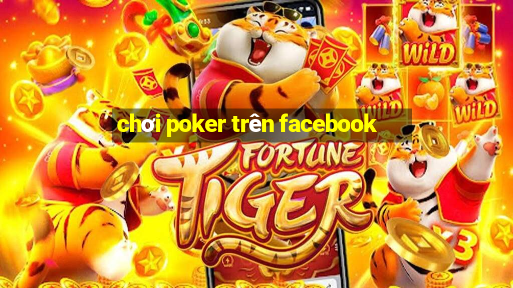 chơi poker trên facebook