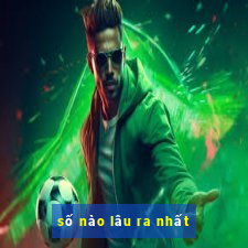 số nào lâu ra nhất