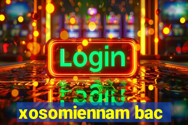 xosomiennam bac