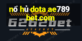 nổ hủ dota ae789bet.com