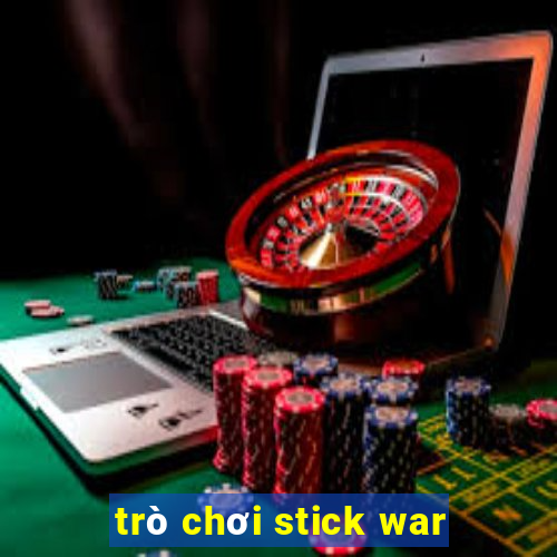 trò chơi stick war