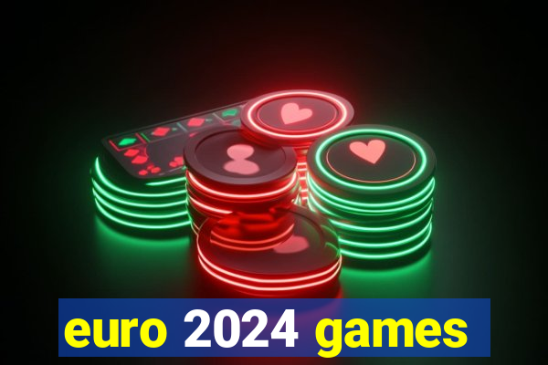 euro 2024 games