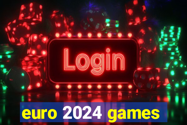 euro 2024 games