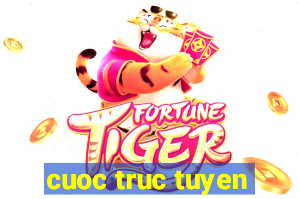 cuoc truc tuyen