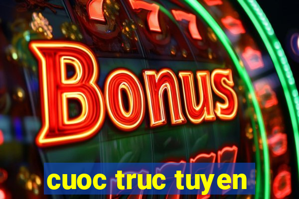 cuoc truc tuyen