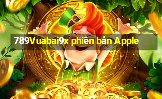 789Vuabai9x phiên bản Apple