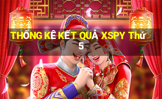 THỐNG KÊ KẾT QUẢ XSPY Thứ 5