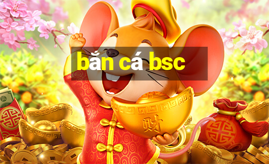 bắn cá bsc