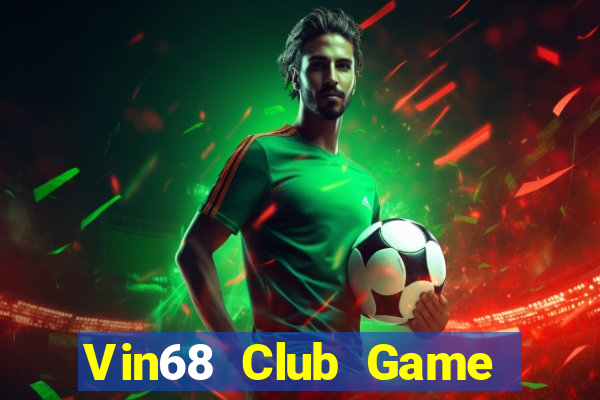 Vin68 Club Game Bài Casino