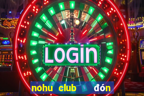 nohu club   đón đầu giàu sang