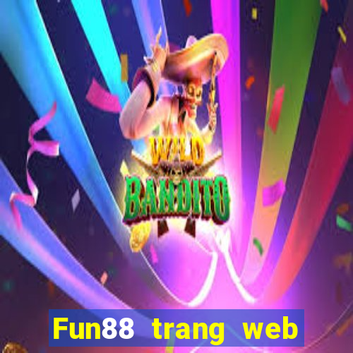 Fun88 trang web chính thức của Caibaxian