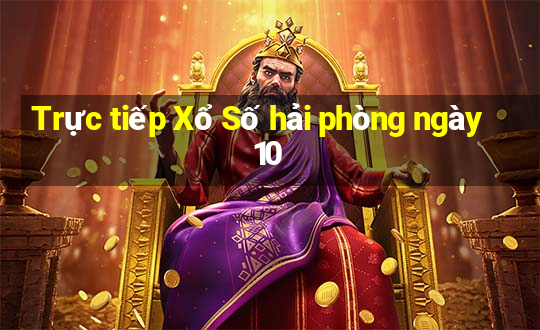 Trực tiếp Xổ Số hải phòng ngày 10