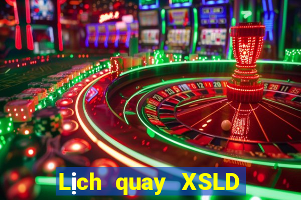 Lịch quay XSLD ngày 31