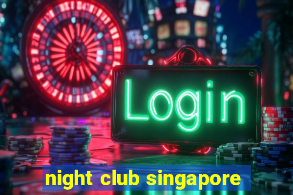 night club singapore