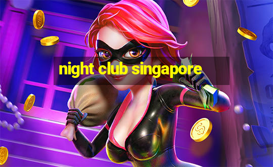 night club singapore