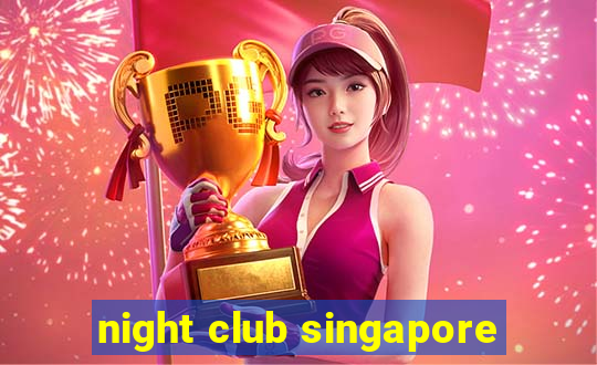 night club singapore