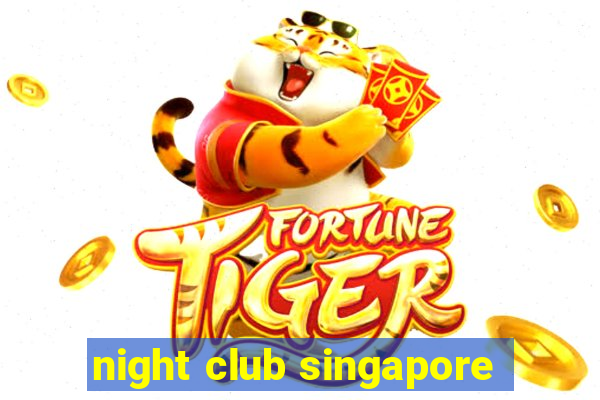 night club singapore