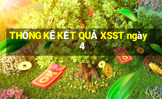 THỐNG KÊ KẾT QUẢ XSST ngày 4