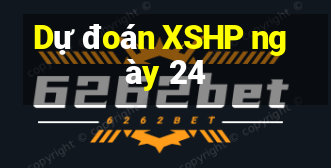 Dự đoán XSHP ngày 24