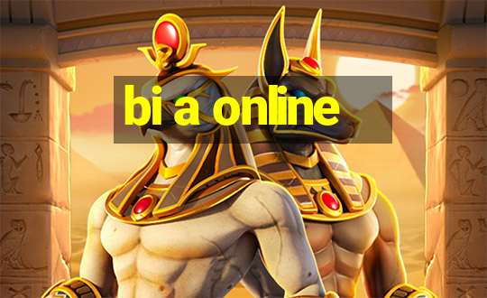 bi a online