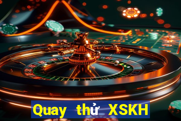 Quay thử XSKH ngày 21