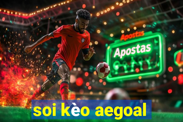 soi kèo aegoal