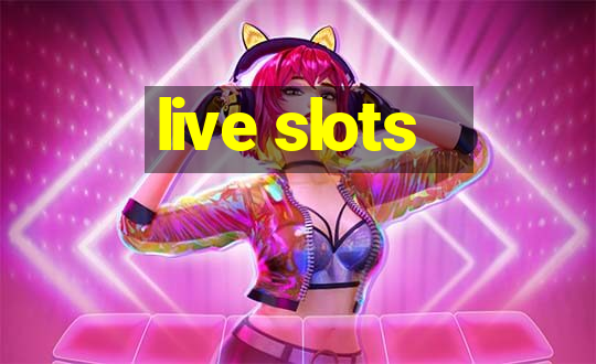 live slots