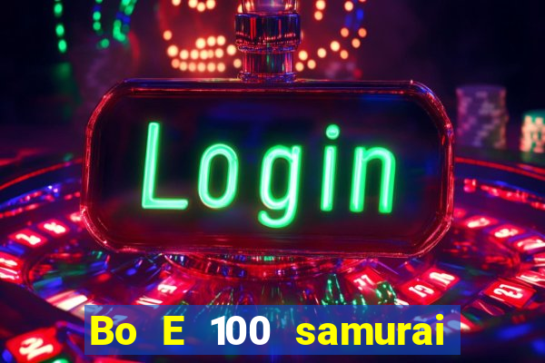 Bo E 100 samurai Nhật Bản